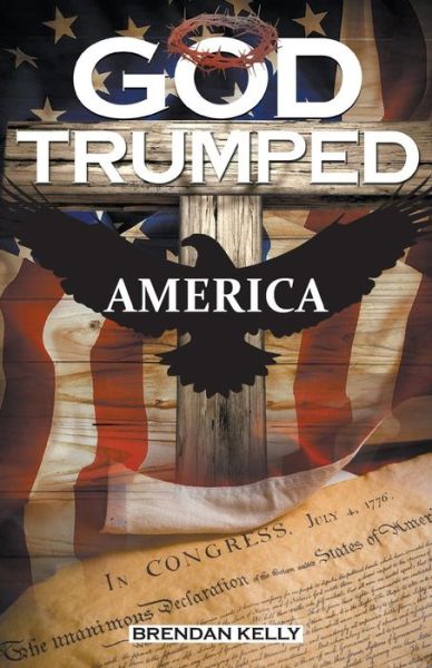 Cover for Brendan Kelly · God Trumped America (Paperback Book) (2017)