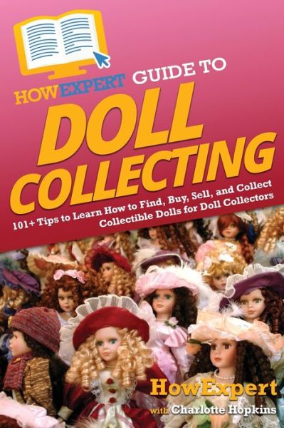 Cover for HowExpert · HowExpert Guide to Doll Collecting (Paperback Book) (2022)