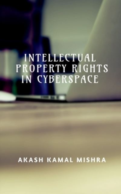 Cover for Akash Mishra · Intellectual Property Rights in Cyberspace (Book) (2020)