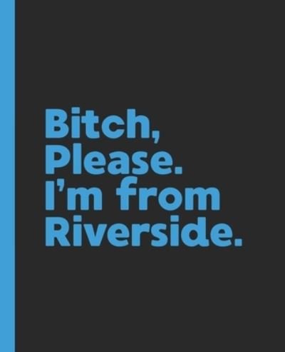 Cover for Offensive Journals · Bitch, Please. I'm From Riverside. (Paperback Book) (2020)