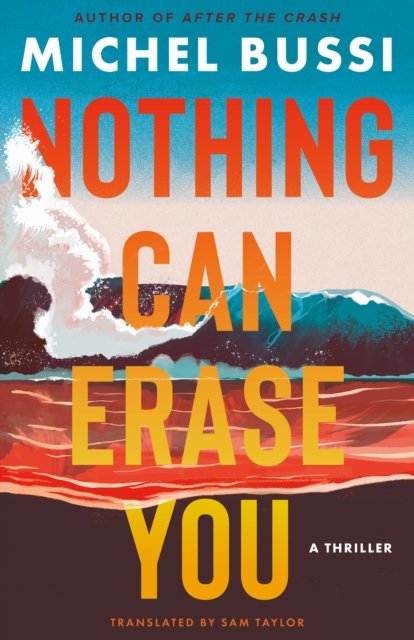 Cover for Michel Bussi · Nothing Can Erase You: A Thriller (Taschenbuch) (2024)