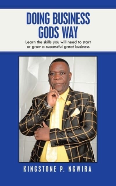 Cover for Kingstone P Ngwira · Doing Business Gods Way (Hardcover Book) (2021)