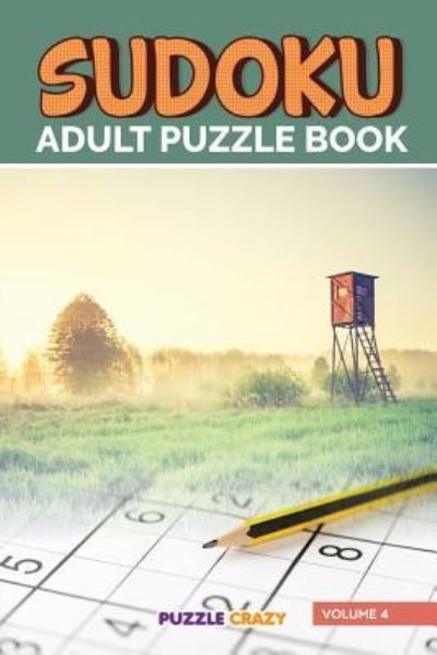Cover for Puzzle Crazy · Sudoku Adult Puzzle Book Volume 4 (Paperback Book) (2016)