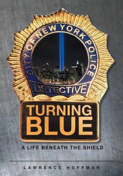 Cover for Lawrence Hoffman · Turning Blue: A Life Beneath the Shield (Paperback Book) (2015)