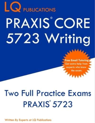 PRAXIS Core 5723 Writing - Lq Publications - Livres - Independently Published - 9781689850049 - 1 septembre 2019