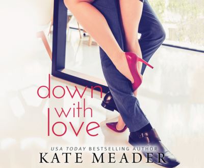 Cover for Kate Meader · Down with Love (CD) (2019)