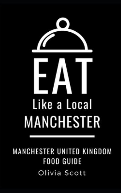 Cover for Olivia Scott · Eat Like a Local- Manchester (Paperback Book) (2019)