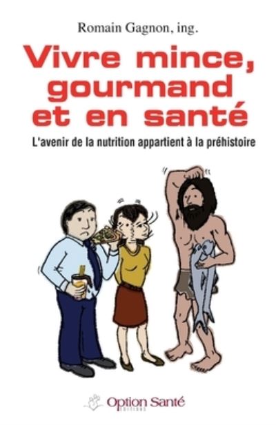 Cover for Romain Gagnon · Vivre mince, gourmand et en sante (Paperback Book) (2019)