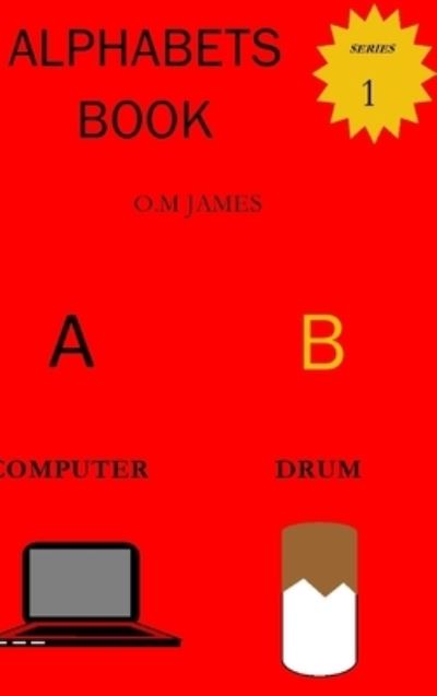 Cover for O M James · Alphabets Book: Children's Book of Alphabets and Pictures (Hardcover Book) (2020)