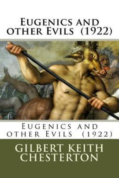 Cover for Gilbert Keith Chesterton · Eugenics and other Evils (1922) (Paperback Book) (2018)