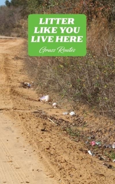 Litter Like You Live Here - Shaun O. Smith - Books - Southampton Publishing - 9781733834049 - April 4, 2022