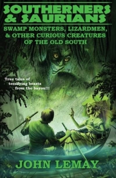Cover for John Lemay · Southerners &amp; Saurians: Swamp Monsters, Lizard Men, and Other Curious Creatures of the Old South (Paperback Book) (2020)