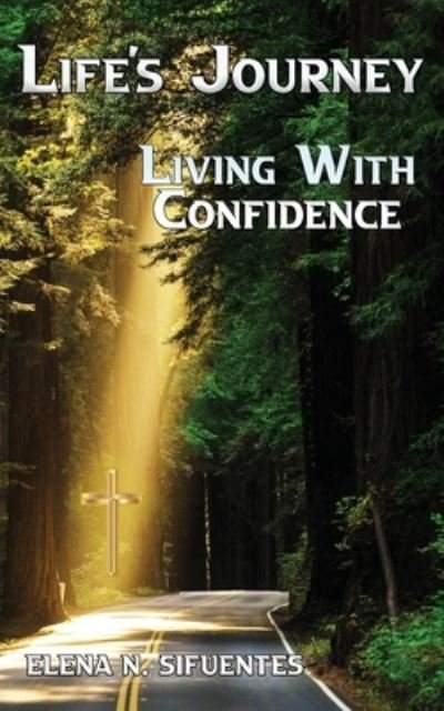 Cover for Elena Sifuentes · Life's Journey Living With Confidence (Pocketbok) (2021)