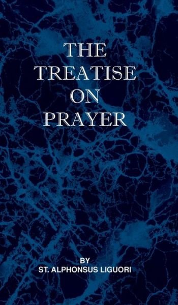 Cover for St Alphonsus Liguori · Treatise on Prayer (Hardcover Book) (2009)