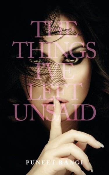 Cover for Puneet Rangi · The Things I've Left Unsaid (Paperback Book) (2012)