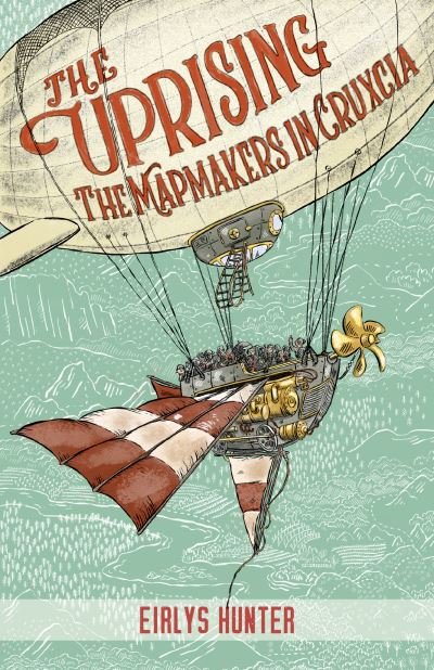 The Uprising: The Mapmakers in Cruxcia - Eirlys Hunter - Livros - Gecko Press - 9781776574049 - 1 de novembro de 2021