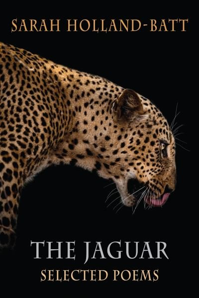 Cover for Sarah Holland-Batt · The Jaguar: Selected Poems (Taschenbuch) (2024)