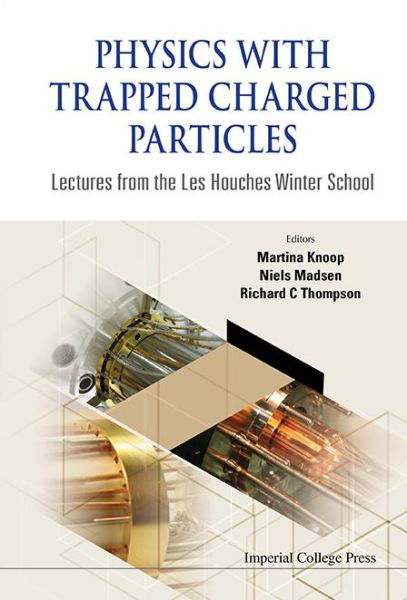 Cover for Richard C Thompson · Physics With Trapped Charged Particles: Lectures From The Les Houches Winter School (Hardcover Book) (2014)