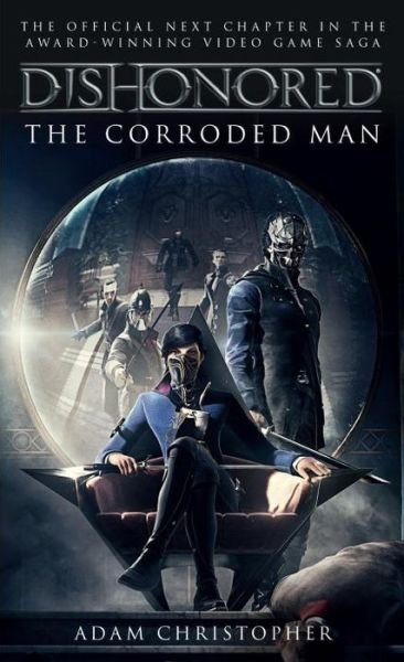 Cover for Adam Christopher · Dishonored - The Corroded Man (Paperback Book) (2016)
