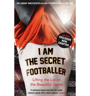 Cover for Anon · I Am The Secret Footballer: Lifting the Lid on the Beautiful Game - The Secret Footballer (Paperback Book) [Main edition] (2013)