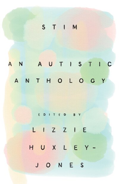 Cover for Huxley-jones, L (Ed) · Stim: An Autistic Anthology (Paperback Book) (2020)
