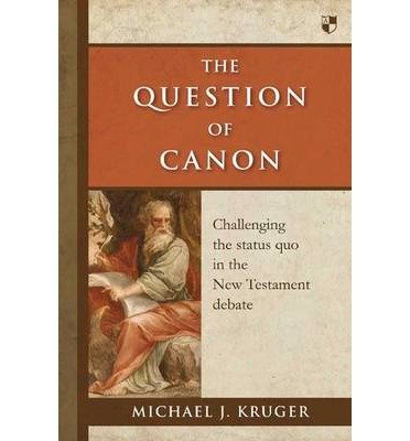 The Question of Canon: Challenging The Status Quo In The New Testament Debate - Kruger, Dr Michael J (Author) - Bøger - Inter-Varsity Press - 9781783590049 - 15. november 2013