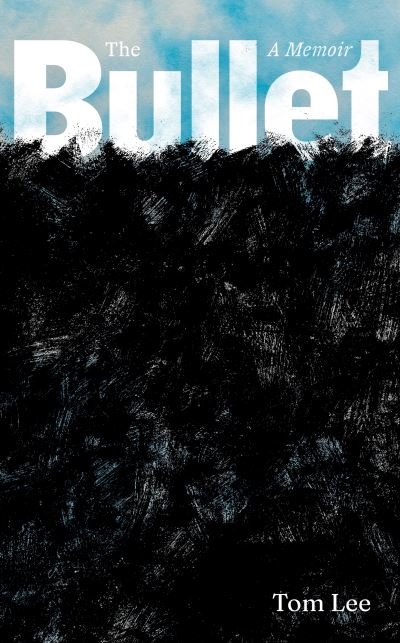 Cover for Tom Lee · The Bullet: A Memoir (Hardcover bog) (2024)