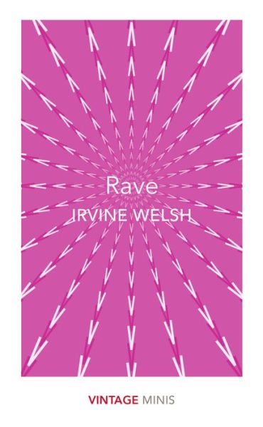 Rave: Vintage Minis - Vintage Minis - Irvine Welsh - Livros - Vintage Publishing - 9781784874049 - 5 de abril de 2018