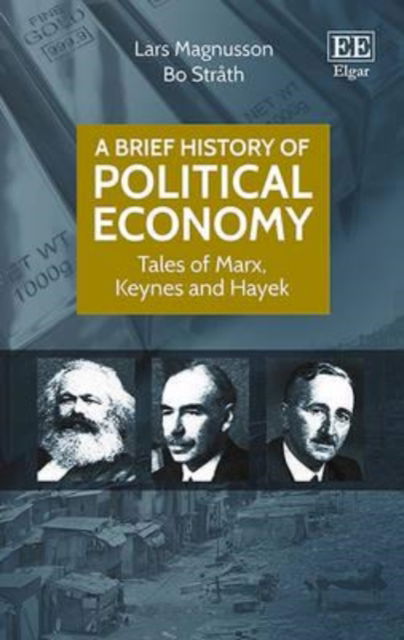 Cover for Lars Magnusson · A Brief History of Political Economy: Tales of Marx, Keynes and Hayek (Inbunden Bok) (2016)