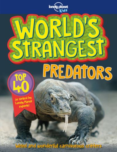 Cover for Lonely Planet Kids Staff · World's Strangest Predators (Book) (2018)