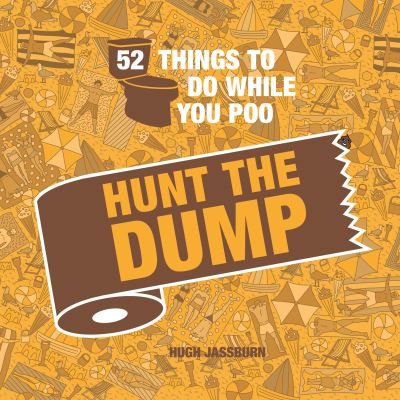 Cover for Hugh Jassburn · 52 Things to Do While You Poo: Hunt the Dump (Gebundenes Buch) (2021)