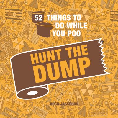 52 Things to Do While You Poo: Hunt the Dump: Spot the Poop with This Hilarious Search-And-Find Bathroom Activity Book - 52 Things to Do While You Poo - Hugh Jassburn - Books - Octopus Publishing Group - 9781800071049 - October 14, 2021