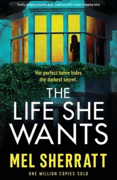 Mel Sherratt · The Life She Wants: Totally gripping psychological suspense with a heart-stopping twist (Paperback Book) (2021)