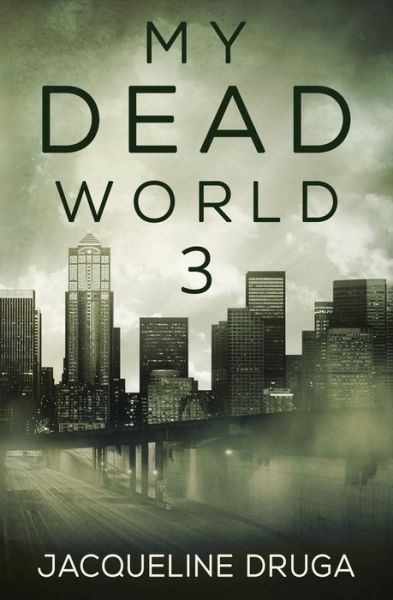 Cover for Jacqueline Druga · My Dead World 3 (Paperback Book) (2019)