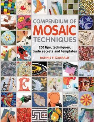 Cover for Bonnie Fitzgerald · Compendium of Mosaic Techniques: 300 Tips, Techniques, Trade Secrets and Templates (Paperback Book) (2012)