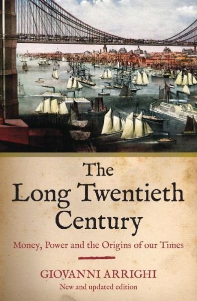 Cover for Giovanni Arrighi · The Long Twentieth Century: Money, Power and the Origins of Our Times (Pocketbok) [2 New edition] (2010)