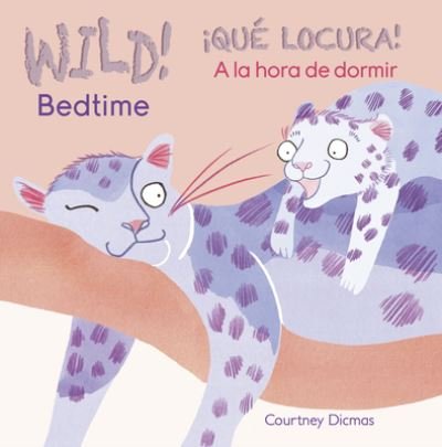Cover for Courtney Dicmas · Wild! Bedtime/A la hora de dormir (Tavlebog) (2016)
