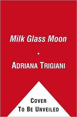 Cover for Adriana Trigiani · Milk Glass Moon (Paperback Book) [Reissue edition] (2021)
