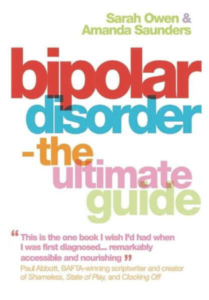 Bipolar Disorder: The Ultimate Guide - Sarah Owen - Bøger - Oneworld Publications - 9781851686049 - 1. juli 2008