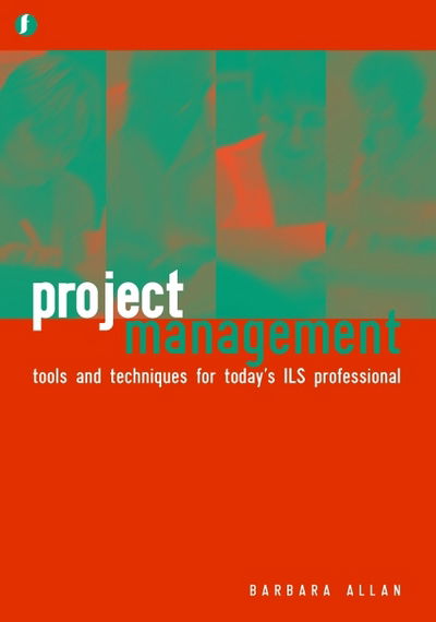 Project Management - Barbara Allan - Books - Facet Publishing - 9781856045049 - May 18, 2004