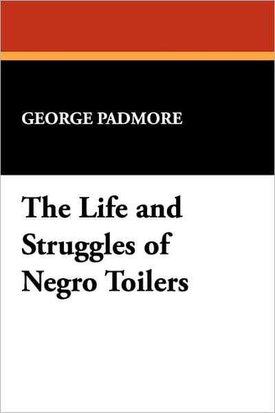 Cover for George Padmore · The Life and Struggles of Negro Toilers (Paperback Book) (2007)
