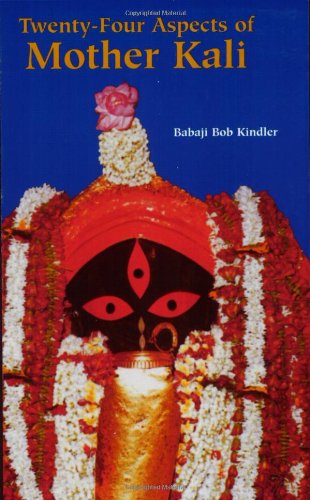 Cover for Babaji Bob Kindler · Twenty Four Aspects of Mother Kali (Paperback Book) (2005)