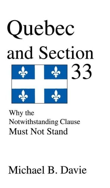 Cover for Michael Bradley · Quebec and Section 33: Why the Notwithstanding Clause Must Not Stand (Innbunden bok) (2015)