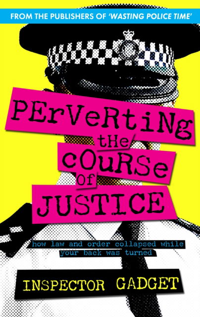 Cover for Inspector Gadget · Perverting The Course Of Justice: The Hilarious and Shocking Inside Story of British Policing (Paperback Book) (2008)