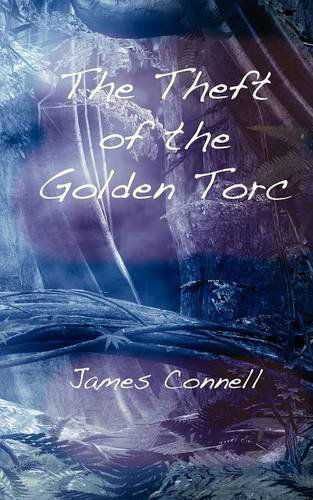 James Connell · The Theft of the Golden Torc (Paperback Book) (2012)