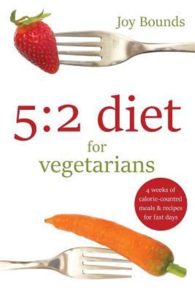 Cover for Joy Bounds · 5:2 Diet for Vegetarians (Paperback Book) (2016)