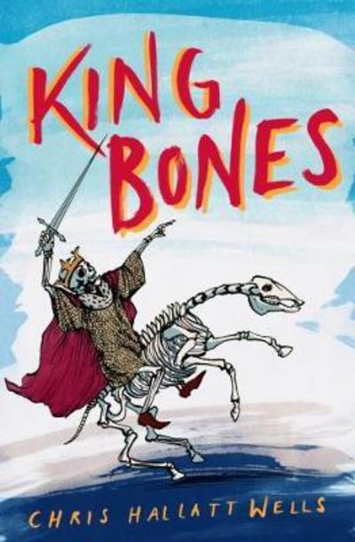 Cover for Chris Hallatt Wells · King Bones (Paperback Book) (2017)