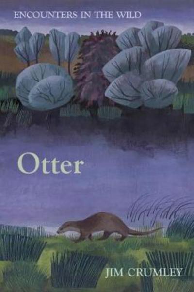 Otter - Encounters in the Wild - Jim Crumley - Książki - Saraband - 9781912235049 - 15 marca 2018