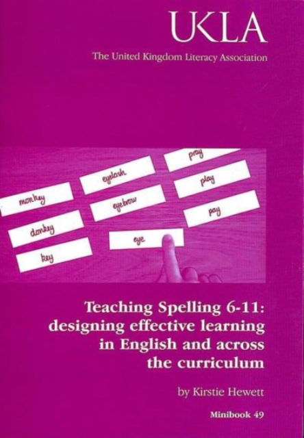 Cover for Kirstie Hewett · Teaching Spelling 6-11: designing effective learning in English and across the curriculum - UKLA Minibooks (Paperback Book) (2019)