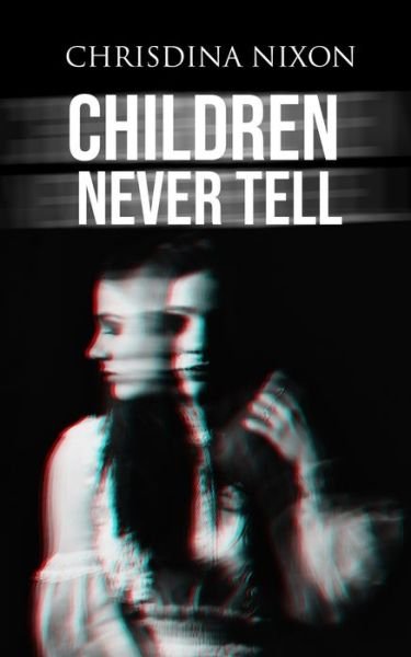 Cover for Chrisdina Nixon · Children Never Tell (Paperback Book) (2020)